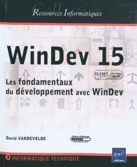 Couverture du produit · WinDev 15 - Les fondamentaux du développement avec WinDev (agréé par PC SOFT)