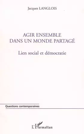 Couverture du produit · Agir ensemble dans un monde partagé : Lien social et démocratie