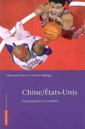 Couverture du produit · Chine/Etats-Unis : Fascinations et rivalités