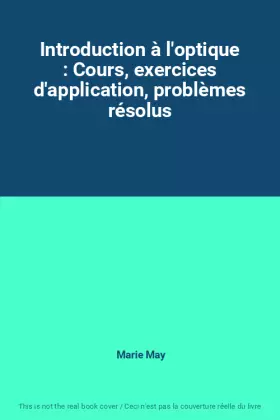 Couverture du produit · Introduction à l'optique : Cours, exercices d'application, problèmes résolus