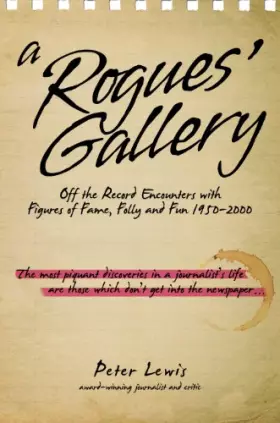 Couverture du produit · A Rogues' Gallery: Off the Record Encounters with Figures of Fame, Folly and Fun 1950-2000