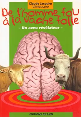 Couverture du produit · De l'homme fou à la vache folle