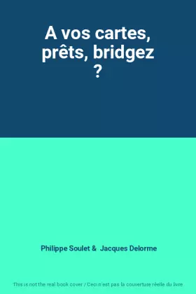 Couverture du produit · A vos cartes, prêts, bridgez ?