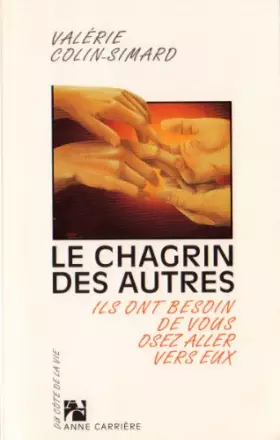 Couverture du produit · Le chagrin des autres : Ils ont besoin de vous, osez aller vers eux
