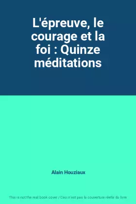 Couverture du produit · L'épreuve, le courage et la foi : Quinze méditations