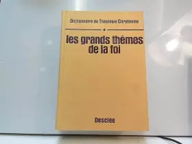Couverture du produit · Dictionnaire De Theologie Chretienne - Les Grands Themes De La Foi - 1979