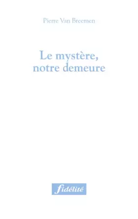 Couverture du produit · Le mystère, notre demeure