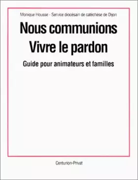 Couverture du produit · Nous Communiquons: Vivre Le Pardon.Guide Pour Animateurs Et Familles