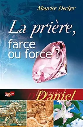 Couverture du produit · La prière, farce ou force ? Daniel
