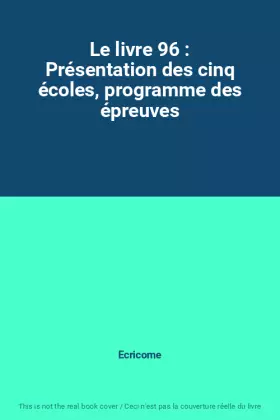 Couverture du produit · Le livre 96 : Présentation des cinq écoles, programme des épreuves