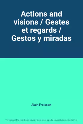 Couverture du produit · Actions and visions / Gestes et regards / Gestos y miradas
