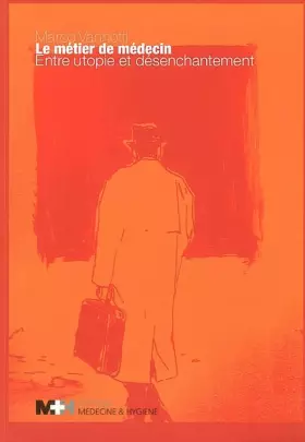 Couverture du produit · LE METIER DE MEDECIN - ENTRE UTOPIE ET DESENCHANTEMENT