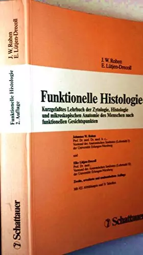 Couverture du produit · Funktionelle Histologie: Kurzgefasstes Lehrbuch der Zytologie, Histologie und mikroskopischen Anatomie des Menschen nach funkti