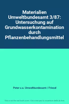 Couverture du produit · Materialien Umweltbundesamt 3/87: Untersuchung auf Grundwasserkontamination durch Pflanzenbehandlungsmittel