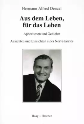 Couverture du produit · Aus dem Leben, für das Leben: Aphorismen und Gedichte. Ansichten und Einsichten eines Nervenarztes