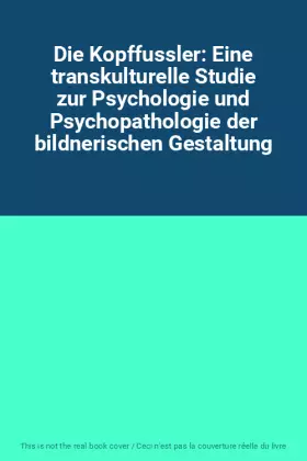 Couverture du produit · Die Kopffussler: Eine transkulturelle Studie zur Psychologie und Psychopathologie der bildnerischen Gestaltung