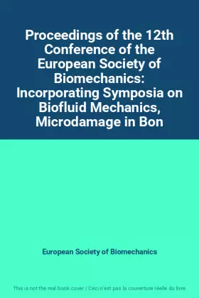 Couverture du produit · Proceedings of the 12th Conference of the European Society of Biomechanics: Incorporating Symposia on Biofluid Mechanics, Micro