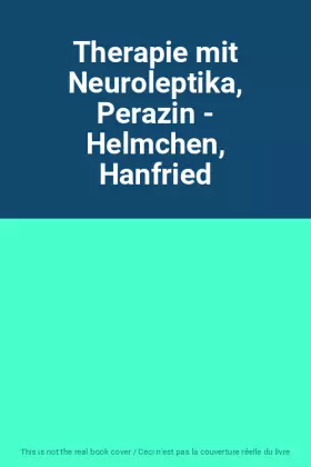 Couverture du produit · Therapie mit Neuroleptika, Perazin - Helmchen, Hanfried
