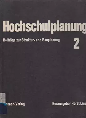 Couverture du produit · Hochschulplanung. Beiträge zur Struktur- und Bauplanung mit Kurzfassung in Englisch. Band 2.