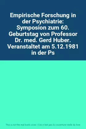 Couverture du produit · Empirische Forschung in der Psychiatrie: Symposion zum 60. Geburtstag von Professor Dr. med. Gerd Huber. Veranstaltet am 5.12.1