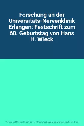 Couverture du produit · Forschung an der Universitäts-Nervenklinik Erlangen: Festschrift zum 60. Geburtstag von Hans H. Wieck