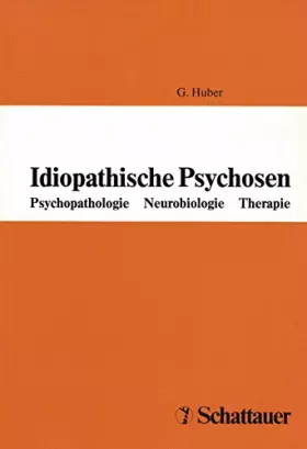 Couverture du produit · Idiopathische Psychosen: Psychopathologie - Neurobiologie - Therapie. 8. Weissenauer Schizophrenie-Symposion am 2. und 3. März 