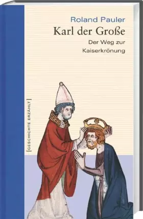 Couverture du produit · Geschichte erzählt - Gesamtausgabe: Karl der Große: Der Weg zur Kaiserkrönung: Bd. 16 (gebundene Ausgabe)