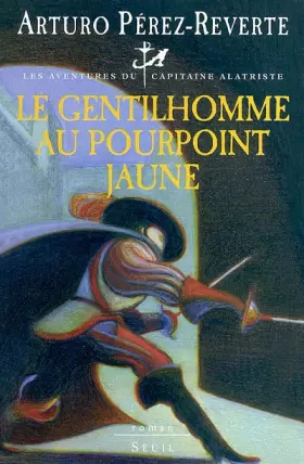 Couverture du produit · Les aventures du capitaine Alatriste, tome 5 : Le gentilhomme au pourpoint jaune
