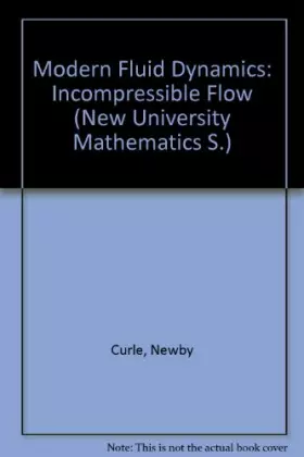 Couverture du produit · Modern Fluid Dynamics: Incompressible Flow v. 1 (New University Mathematics)