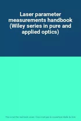 Couverture du produit · Laser parameter measurements handbook (Wiley series in pure and applied optics)