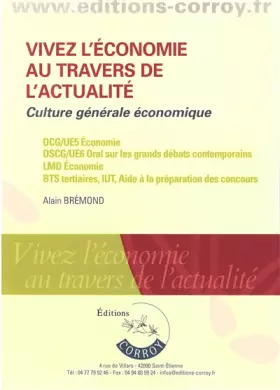 Couverture du produit · Vivez l'économie au travers de l'actualité: Culture générale économique. DCG/UE5 Economie. DSCG/UE6 Oral sur les grands débats
