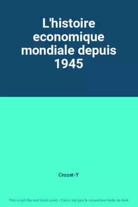 Couverture du produit · L'histoire economique mondiale depuis 1945