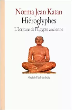Couverture du produit · Hiéroglyphes : L'Ecriture de l'Egypte ancienne