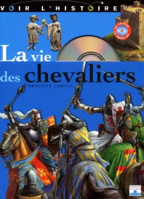 Couverture du produit · La Vie des chevaliers (1 livre + 1 CD-Rom)