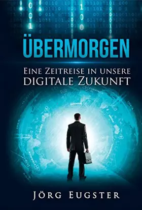 Couverture du produit · Übermorgen: Eine Zeitreise in unsere digitale Zukunft (Midas Sachbuch)
