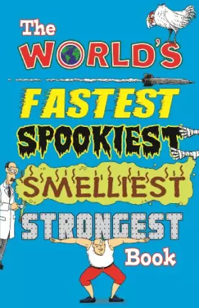 Couverture du produit · The World's Fastest, Spookiest, Smelliest, Strongest Book