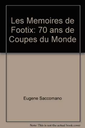 Couverture du produit · Les Memoires de Footix: 70 ans de Coupes du Monde