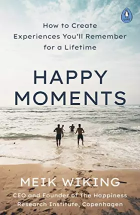 Couverture du produit · Happy Moments: How to Create Experiences You’ll Remember for a Lifetime