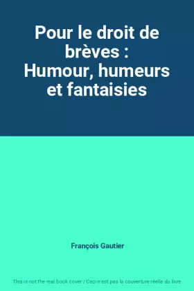 Couverture du produit · Pour le droit de brèves : Humour, humeurs et fantaisies