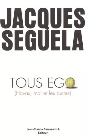 Couverture du produit · Tous ego : Havas, moi et les autres