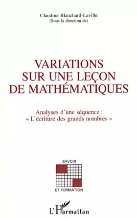 Couverture du produit · VARIATIONS SUR UNE LEÇON DE MATHEMATIQUES: Analyse d'une séquence :  L'écriture des grands nombres ""