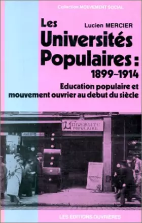 Couverture du produit · Les Universités populaires : 1899-1914. Education populaire et mouvement ouvrier au début du siècle