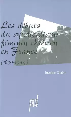 Couverture du produit · Les débuts du syndicalisme féminin chrétien en France (1899-1944)