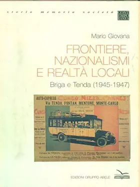 Couverture du produit · Frontiere, nazionalismi e realtà locali. Briga e Tenda (1945-1947)