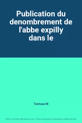 Couverture du produit · Publication du denombrement de l'abbe expilly dans le