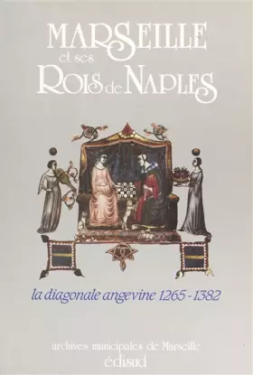 Couverture du produit · Marseille et ses rois de Naples: La diagonale angevine, 1265-1382