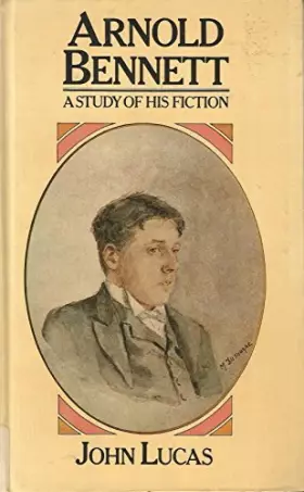Couverture du produit · Arnold Bennett: A Study of His Fiction