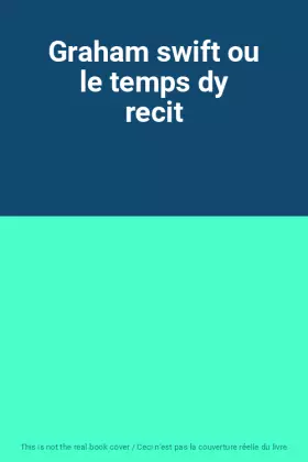 Couverture du produit · Graham swift ou le temps dy recit