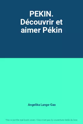 Couverture du produit · PEKIN. Découvrir et aimer Pékin