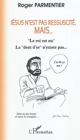 Couverture du produit · Jésus n'est pas ressuscité, mais...: Le roi est nu". La "dent d'or" n'existe pas..."